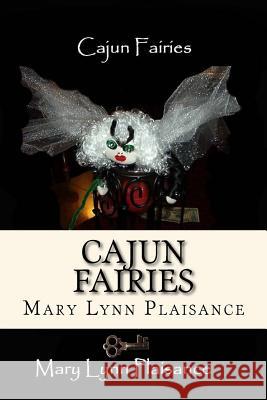 Cajun Fairies: In the Land of Sha Bebe Mary Lynn Plaisance 9781544996745