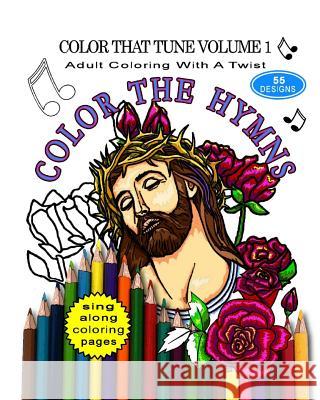Color That Tune Volume I: Adult Coloring with a Twist Ava Boyd 9781545001714
