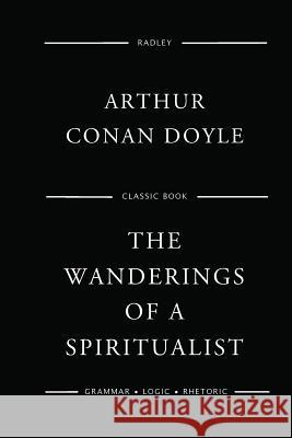 The Wanderings Of A Spiritualist Doyle, Arthur Conan 9781545001820 Createspace Independent Publishing Platform