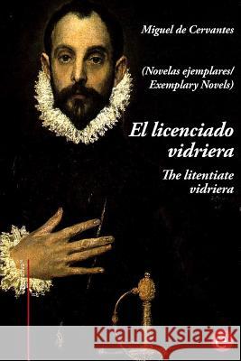 El licenciado virdriera/The litentiate Vidriera: (edición bilingüe/bilingual edition) De Cervantes, Miguel 9781545001868 Createspace Independent Publishing Platform