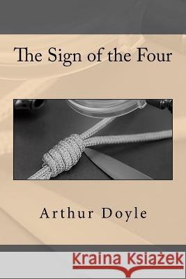 The Sign of the Four Arthur Conan Doyle 9781545002933 Createspace Independent Publishing Platform
