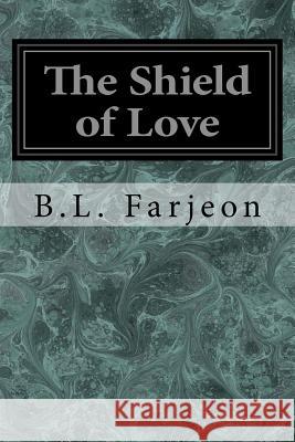 The Shield of Love B. L. Farjeon 9781545006139