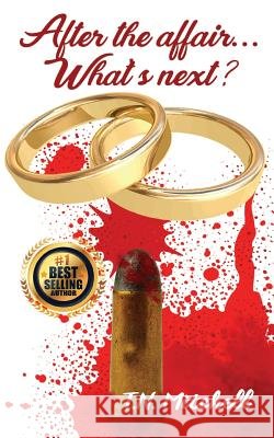 After The Affair.....What's Next? Mitchell, T. N. 9781545007112 Createspace Independent Publishing Platform