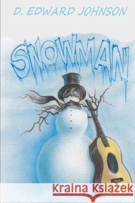 Snowman D. Edward Johnson 9781545009307 Createspace Independent Publishing Platform