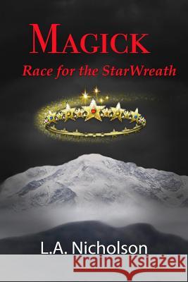 MAGICK Race for the StarWreath Nicholson, L. A. 9781545009444 Laurel A. Nicholson