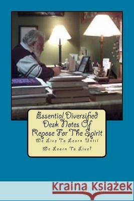 Essential Diversified Desk Notes Of Repose For The Spirit: We Live To Learn Until We Learn To Live! Schmidt, Esther Grace 9781545009666