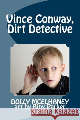 Vince Conway, Dirt Detective Dolly McElhaney Binx Parker 9781545014349 Createspace Independent Publishing Platform