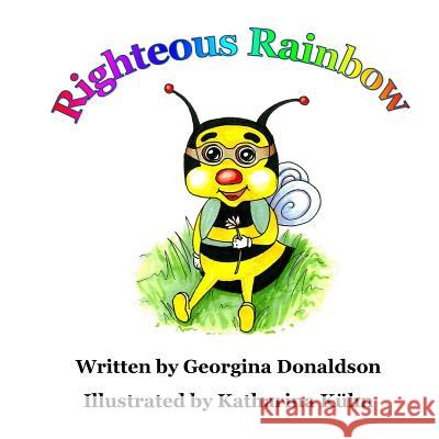 Righteous Rainbow Georgina W. Donaldson Katharina Kuhn 9781545017470