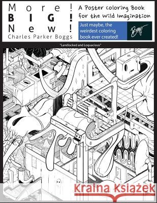 More! Big! New!: A Poster Coloring Book for the Wild Imagination Charles Parker Boggs 9781545018316