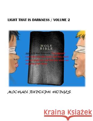 Light that is darkness. volume 2: Synagogue of Satan Hodges, Michael 9781545018361