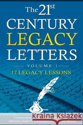 The 21st Century Legacy Letters Volume 1: 17 Legacy Lessons Commo Jose G. Lansanga Atty Janet G. Lansangan 9781545019153 Createspace Independent Publishing Platform