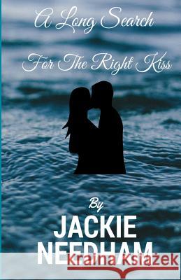 A Long Search For The Right Kiss Needham, Jackie 9781545019283 Createspace Independent Publishing Platform