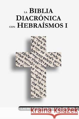 La Biblia Diacronica con Hebraismos I Ayala Serrano, Lauro Eduardo 9781545019504 Createspace Independent Publishing Platform
