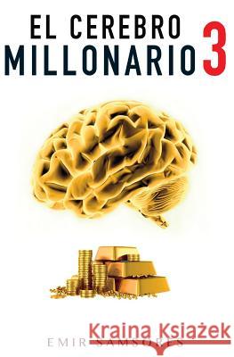 El Cerebro Millonario 3 Emir Samsores 9781545021088 Createspace Independent Publishing Platform