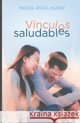 Vínculos saludables Núñez, Miguel Ángel 9781545025017