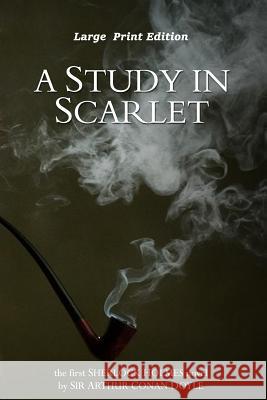 A Study in Scarlet: Large Print Edition Arthur Conan Doyle 9781545025611