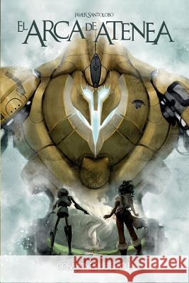 El Arca de Atenea Javier Santolobo 9781545026526 Createspace Independent Publishing Platform