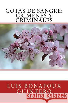 Gotas de Sangre: Crímenes y criminales Bonafoux Quintero, Luis 9781545027127