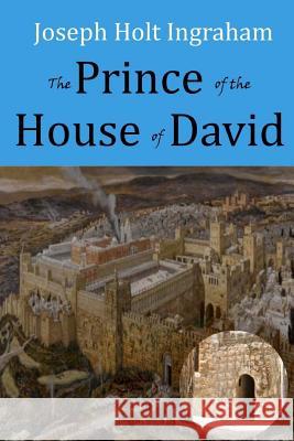 The Prince of the House of David J. H. Ingraham 9781545033166 Createspace Independent Publishing Platform