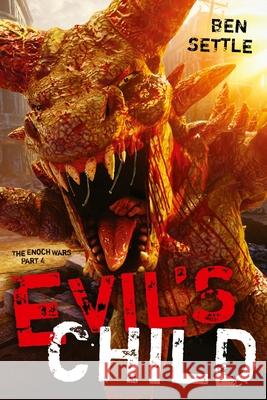 Evil's Child: The Enoch Wars, Book 4 Ben Settle 9781545035931