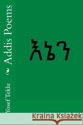Addis Poems Yosef T. Teklu 9781545036457 Createspace Independent Publishing Platform