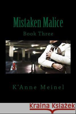 Mistaken Malice K'Anne Meinel 9781545036662 Createspace Independent Publishing Platform