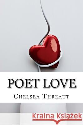 Poet Love: Unexplained Chelsea Threatt 9781545036754