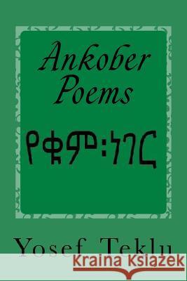 Ankober Poems Yosef T. Teklu 9781545036938 Createspace Independent Publishing Platform