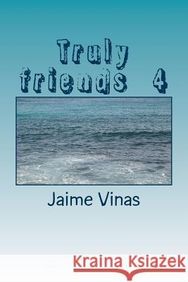 Truly friends 4 Jaime I. Vinas 9781545037003