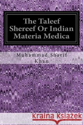 The Taleef Shereef Or Indian Materia Medica Playfair, George 9781545038086 Createspace Independent Publishing Platform