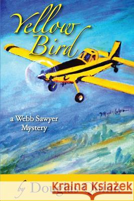 Yellow Bird: a Webb Sayer Mystery Quinn, Douglas 9781545038116