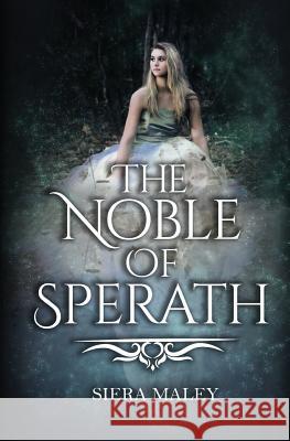 The Noble of Sperath Siera Maley 9781545039090 Createspace Independent Publishing Platform