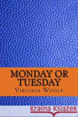 Monday or Tuesday Virginia Woolf 9781545039182