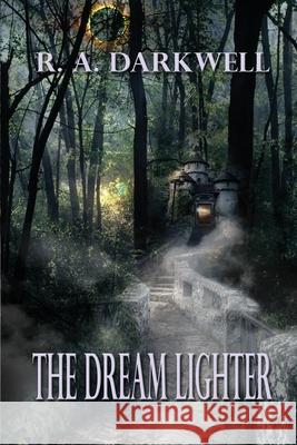 The Dream Lighter R. a. Darkwell 9781545040454 Createspace Independent Publishing Platform