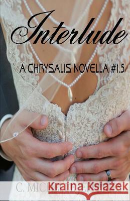 Interlude: Chrysalis Series Novella #1.5 C. Michelle Jefferies 9781545040676