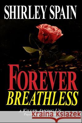 Forever Breathless Shirley Spain 9781545040867 Createspace Independent Publishing Platform