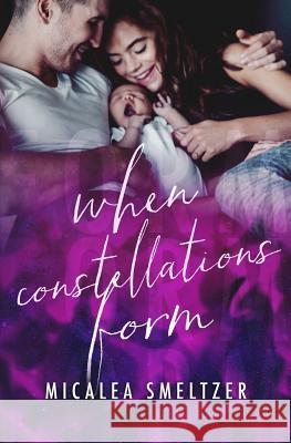 When Constellations Form Micalea Smeltzer 9781545042199 Createspace Independent Publishing Platform