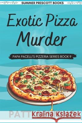 Exotic Pizza Murder Patti Benning 9781545043066