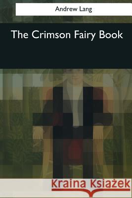 The Crimson Fairy Book Andrew Lang 9781545043400