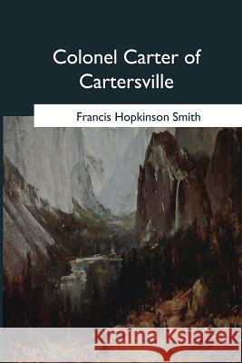 Colonel Carter of Cartersville Francis Hopkinson Smith 9781545044223