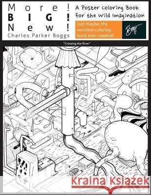 More! Big! New!: A Poster Coloring Book for the Wild Imagination Charles Parker Boggs 9781545044551