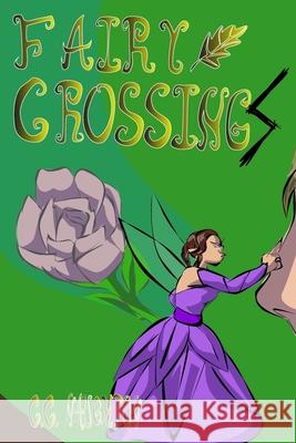 Fairy CrossingS: or, I TOLD You Not To Piss Off The Fairies Kayla Matt C. C. Naughton 9781545046166 Createspace Independent Publishing Platform