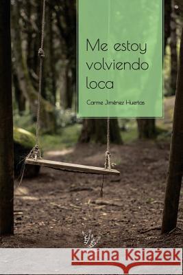 Me estoy volviendo loca Huertas, Carme Jimenez 9781545048627 Createspace Independent Publishing Platform