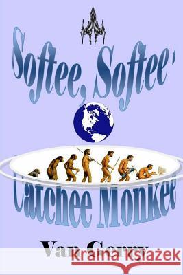 Softee, Softee, Catchee Monkee Van Gerry 9781545048795 Createspace Independent Publishing Platform