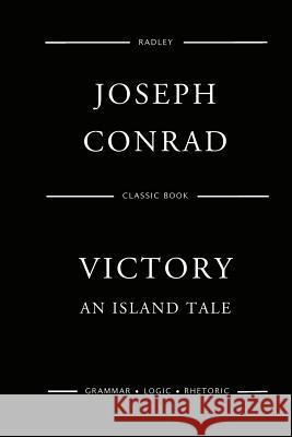 Victory: An Island Tale MR Joseph Conrad 9781545049679 Createspace Independent Publishing Platform