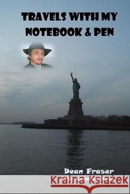 Travels With My Notebook & Pen: The Quantum Poet Fraser, Dean 9781545049686 Createspace Independent Publishing Platform