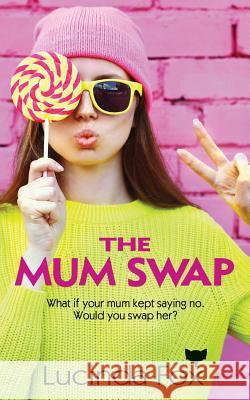 The Mum Swap Lucinda Fox 9781545050354