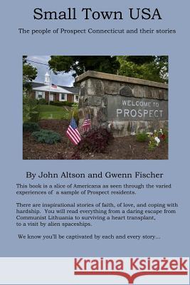 Small Town USA - The people of Prospect Connecticut and their stories Fischer, Gwenn 9781545051092 Createspace Independent Publishing Platform
