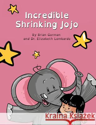 Incredible Shrinking Jojo Dr Elizabeth Lombardo Brian Gorman 9781545055151