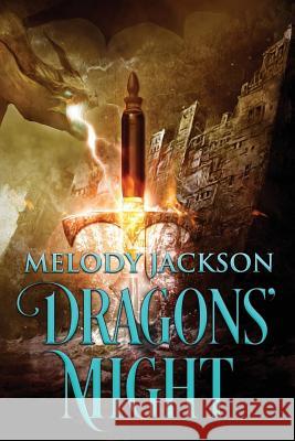 Dragons' Might Melody Jackson 9781545056301